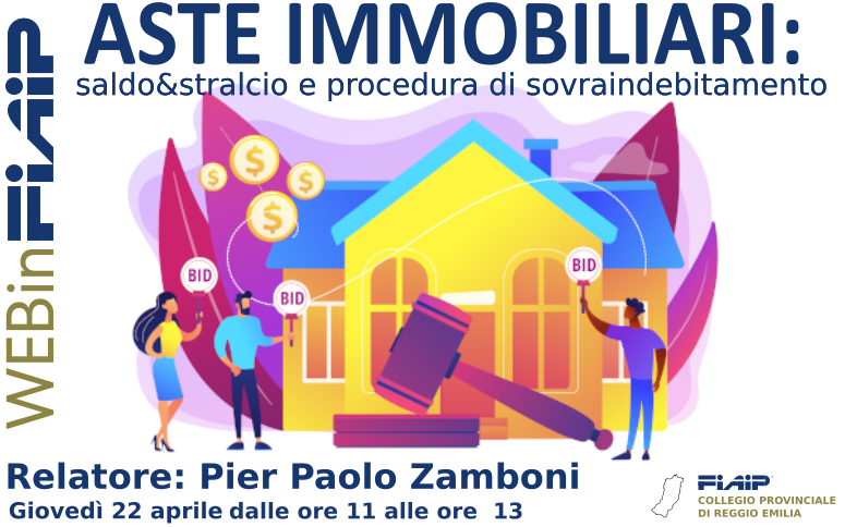 Scopri di più sull'articolo WEBinFIAIP – Reggio Emilia 22/04/2021 | Asta, saldo e stralcio, procedura di sovraindebitamento