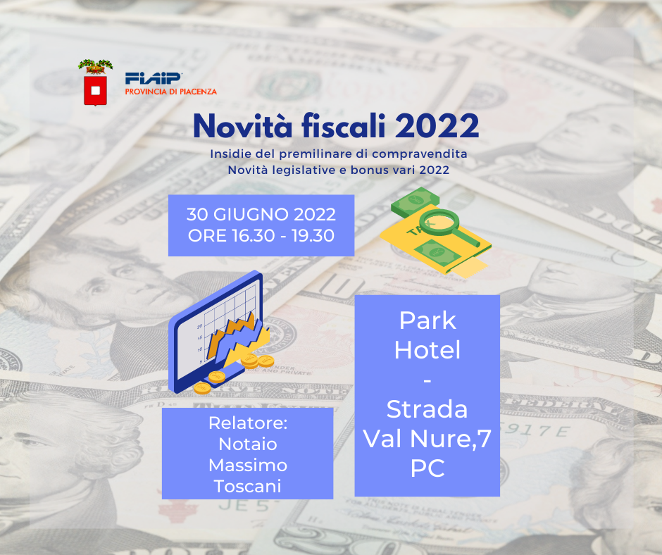 Al momento stai visualizzando PIACENZA – 30/06/2022 | Novità fiscali 2022 – Insidie del preliminare di compravendita