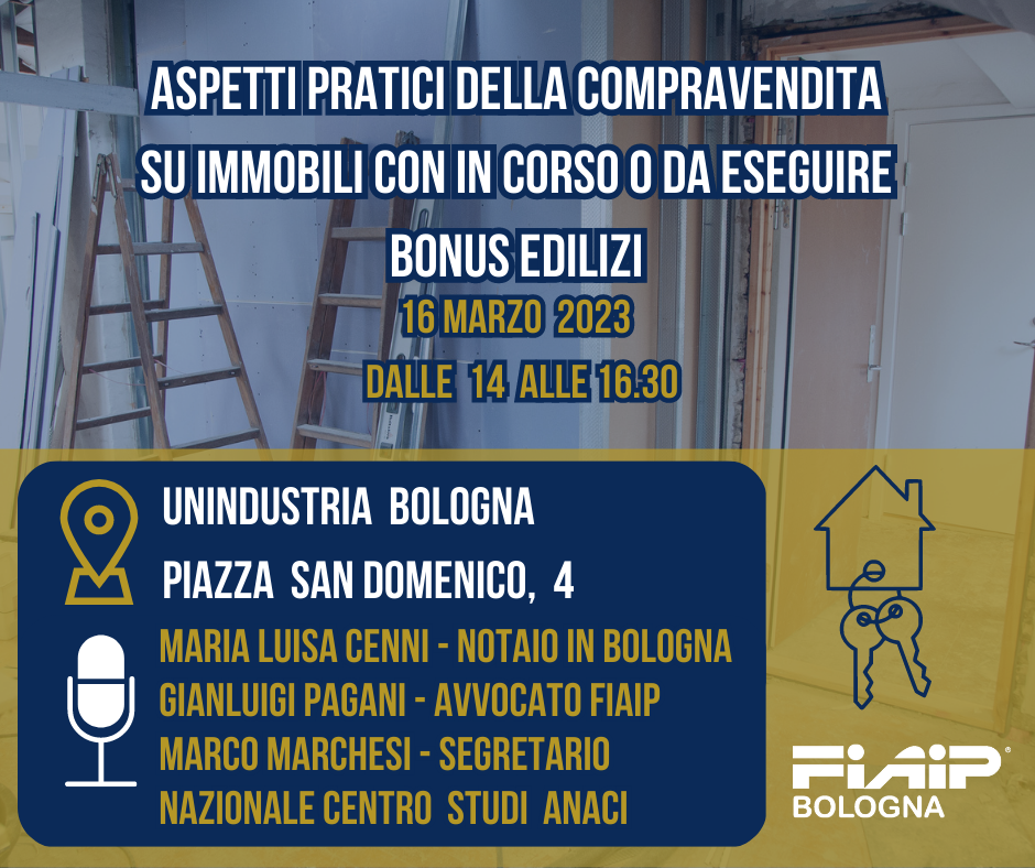 Al momento stai visualizzando BOLOGNA – 16/03/2023 | Aspetti pratici della compravendita su immobili con in corso o da eseguire bonus edilizi