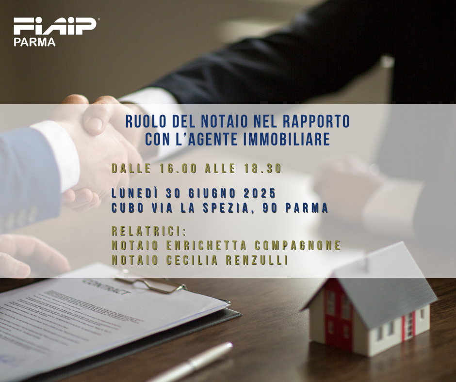 Al momento stai visualizzando PARMA – 30/06/2025 | Il ruolo del notaio nel rapporto con l’agente immobiliare